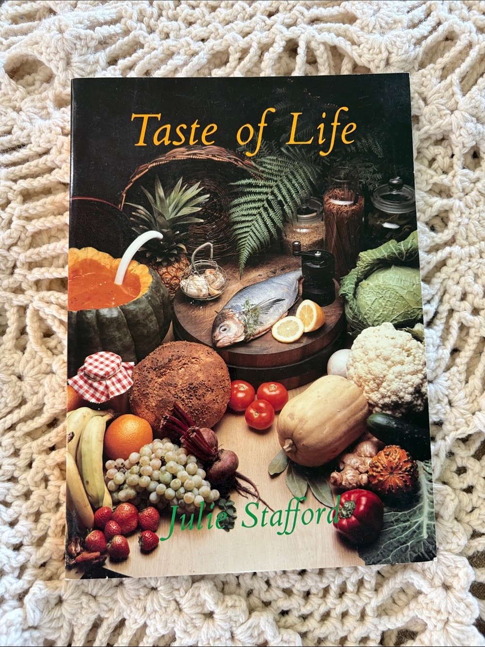 Taste of Life Cookbook by Julie Stafford - Colorful Food Cover